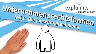 Unternehmensrechtsformen Teil 1 Die Einzelunternehmung einfach erklärt explainity® Erklärvideo [upl. by Yun]