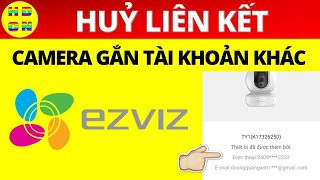 Cách huỷ liên kết camera ezviz gắn vào tài khoản khác  How to UNBIND Ezviz camera  Hd công nghệ [upl. by Uaeb]