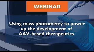 Using mass photometry to power up the development of AAVbased therapeutics [upl. by Suhpoelc]