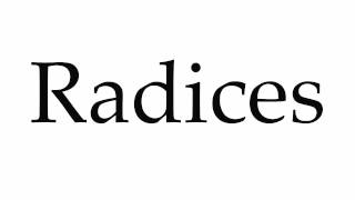 How to Pronounce Radices [upl. by Simona]