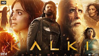 Kalki Full Movie In Hindi Dubbed  Prabhas  Amitabh Bachchan  Deepika  Kamal  Review amp Explain [upl. by Aletta]