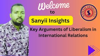 KEY ARGUMENTS OF LIBERALISM IN INTERNATIONAL RELATIONS [upl. by Winterbottom552]