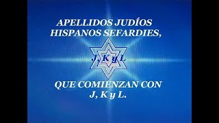 APELLIDOS CON con J con K y con L JUDIOS HISPANOS SEFARDIES SUSCRIBETE [upl. by Hollinger]