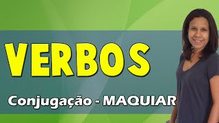 Como se Conjuga o Verbo Maquiar [upl. by Yanttirb]