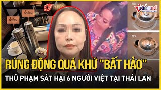 Rúng động quá khứ quotbất hảoquot của thủ phạm sát hại 6 người Việt tại Thái Lan  Báo Vietnamnet [upl. by Oringa]