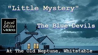 quotLittle Mysteryquot  The Blue Devils at The Old Neptune Whitstable [upl. by Ebner]