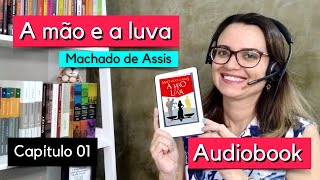 Capítulo 1  A MÃO E A LUVA  Machado de Assis [upl. by Ummersen251]