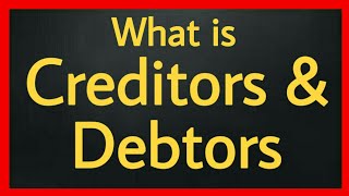 What is Creditors and Debtors [upl. by Ellatsyrc]