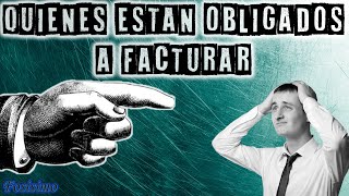 Quienes están obligados a facturar YO TE LO EXPLICO [upl. by Eiluj]