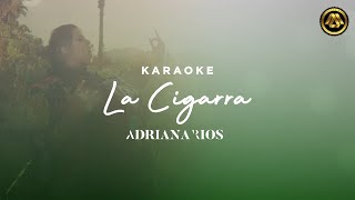 La Cigarra  Karaoke Versión Adriana Ríos [upl. by Auqinat23]