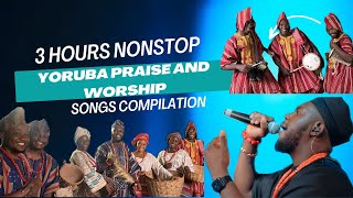 3 Hours Nonstop Yoruba Praise And Worship Songs Compilation [upl. by Accber]