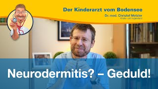 Neurodermitis – Geduld  Der Kinderarzt vom Bodensee [upl. by Ebneter]