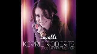 Kerrie Roberts  Lovable Lyrics [upl. by Oratnek]