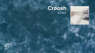 Croosh  Numb [upl. by Smalley]