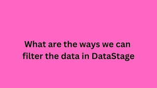 DS FAQs Part3  Interview Question in DataStage  What are the ways we can filter the data [upl. by Mehsah]