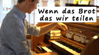 Tolles Kirchenlied für Hochzeiten an der Orgel  quotWenn das Brot das wir teilenquot [upl. by Alfonso837]