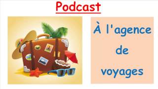 Français facile Podcast français  transcription Agence de voyages [upl. by Bambi862]