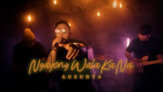 Ngayong Wala Ka Na  c Agsunta  Official Performance Video [upl. by Aitnyc]