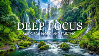 Deep Focus Music for Studying  12 Hours of Ambient Study Music to Concentrate amp Improve Memory 32 [upl. by Brice]