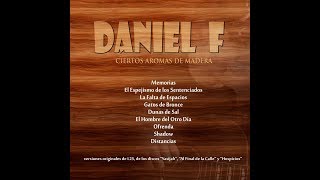 Daniel F  CIERTOS AROMAS DE MADERA 2018 [upl. by Hotchkiss928]