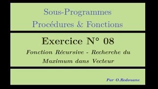 Procédures amp Fonctions  Exercice 08  La recherche récursive du MAX dans un vecteur [upl. by Haonam676]