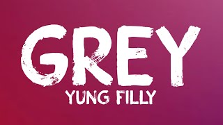 Yung Filly  Grey Lyrics [upl. by Assile]