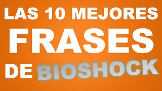 Las 10 mejores frases de BIOSHOCK [upl. by Boice]