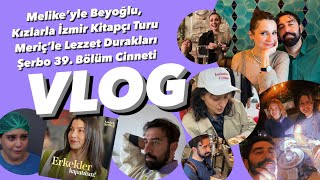 VLOG  Meriç’le Lezzet Turu  Şerbo 39  Melike’yle Beyoğlu Kızlarla İzmir Kitapçıları Talanı [upl. by Naeruat483]