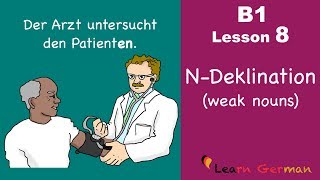 Learn German Intermediate  NDeklination  Weak Nouns  B1  Lesson 8 [upl. by Nial549]