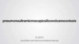 How to Pronounce pneumonoultramicroscopicsilicovolcanoconiosis [upl. by Asaph]