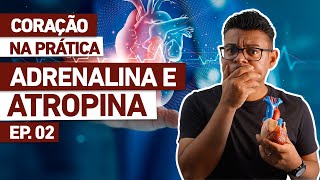 ADRENALINA E ATROPINA NA PRÁTICA  EP03 [upl. by Herzberg]