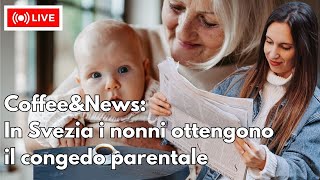 CoffeeampNews In Svezia anche i nonni hanno il congedo parentale [upl. by Ladnor827]