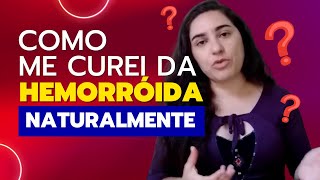 Como me curei da HEMORROIDA naturalmente já em estágio avançado  CONVERSANDO COM VCS [upl. by Danae354]