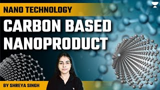 Nano Technology  Carbon based Nano Products  UPSC Prelims 202425 I By Shreya Singh [upl. by Porche]