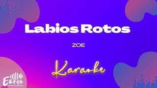 Zoe  Labios Rotos Versión Karaoke [upl. by Ednutabab715]