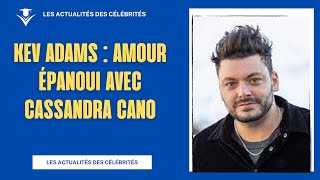 Kev Adams et Cassandra Cano  Un Amour Épanoui Révélé [upl. by Llehsyt]