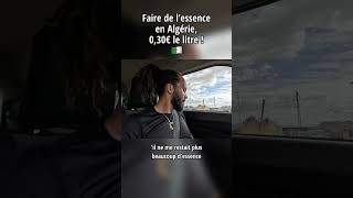 Faire de l’essence en Algérie 030 € le litre 🇩🇿 [upl. by Gahl430]