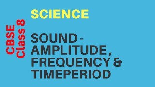 CBSE CLASS 8 SCIENCE SOUND  AMPLITUDE  FREQUENCY amp TIMEPERIOD [upl. by Bertha]