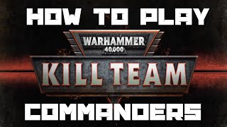 How To Play Kill Team Commanders And Rule Updates Big FAQ 2 amp Rogue Trader [upl. by Ymorej]