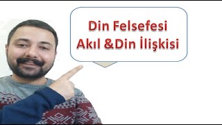 2 Din Felsefesine Giriş ve Din Akıl İlişkisi [upl. by Kisung760]