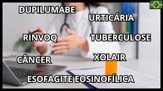 ESOFAGITE EOSINOFÍLICA  DUPILUMABE  RINVOQ  CÂNCER  TUBERCULOSE  HIV [upl. by Jo Ann]