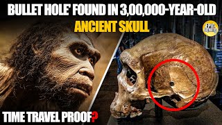 Time travel proof  Bullet hole found in 300000 year old body  Fact  History  Epic Varalaaru [upl. by Mckinney]