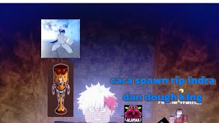 cara spawn rip indra dan dough king [upl. by Nehtiek]