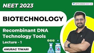 Biotechnology  Recombinant DNA Technology Tools  L 1  NEET 2023  Anurag Tiwari [upl. by Soneson]