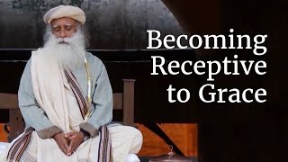 Becoming Receptive to Grace  Sadhguru [upl. by Thordia436]