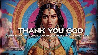 Dhvani Bhanushali  David natania  Marinda G Shloke L Piyush Shazia  Thank You GodLyrics [upl. by Arekat]