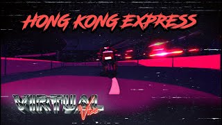 Virtual Vice  Hong Kong Express Official Video HD SynthwaveRetrowave [upl. by Yvehc911]