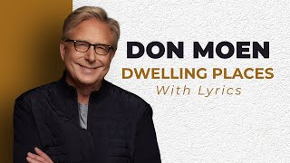 Don Moen  Dwelling Places Worship Song with Lyrics [upl. by Nert626]