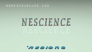 nescience  pronunciation [upl. by Yancey418]