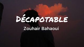 Zouhair Bahaoui DÉCAPOTABLE Lyrics [upl. by Diego]